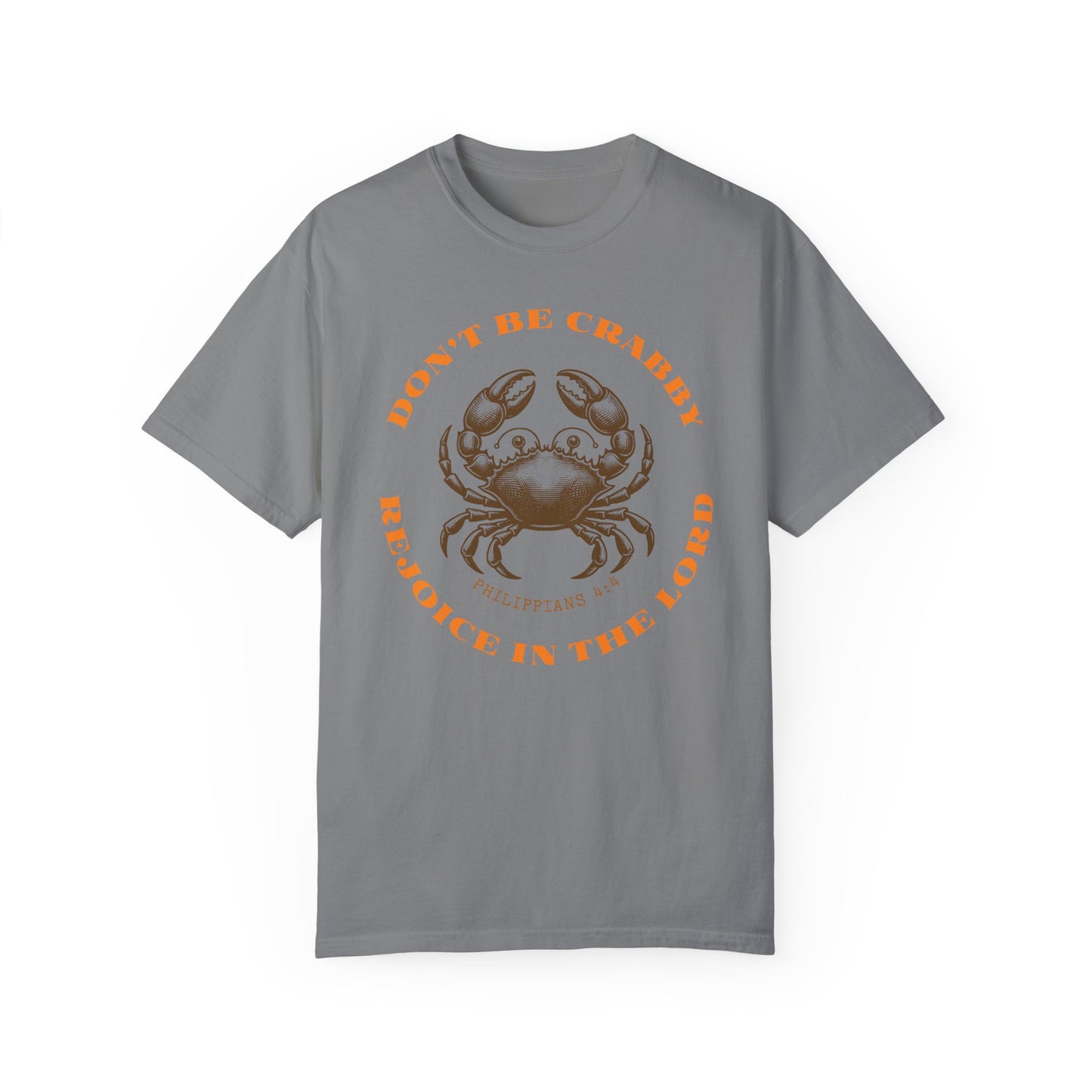 Do Not Be Crabby. Rejoice in The Lord Tee