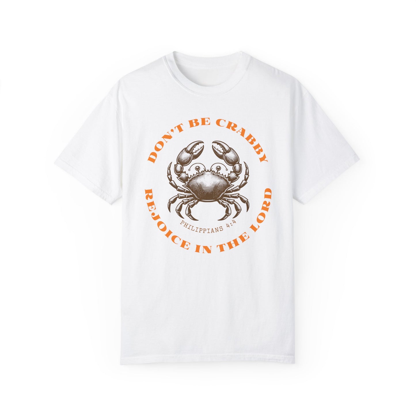 Do Not Be Crabby. Rejoice in The Lord Tee