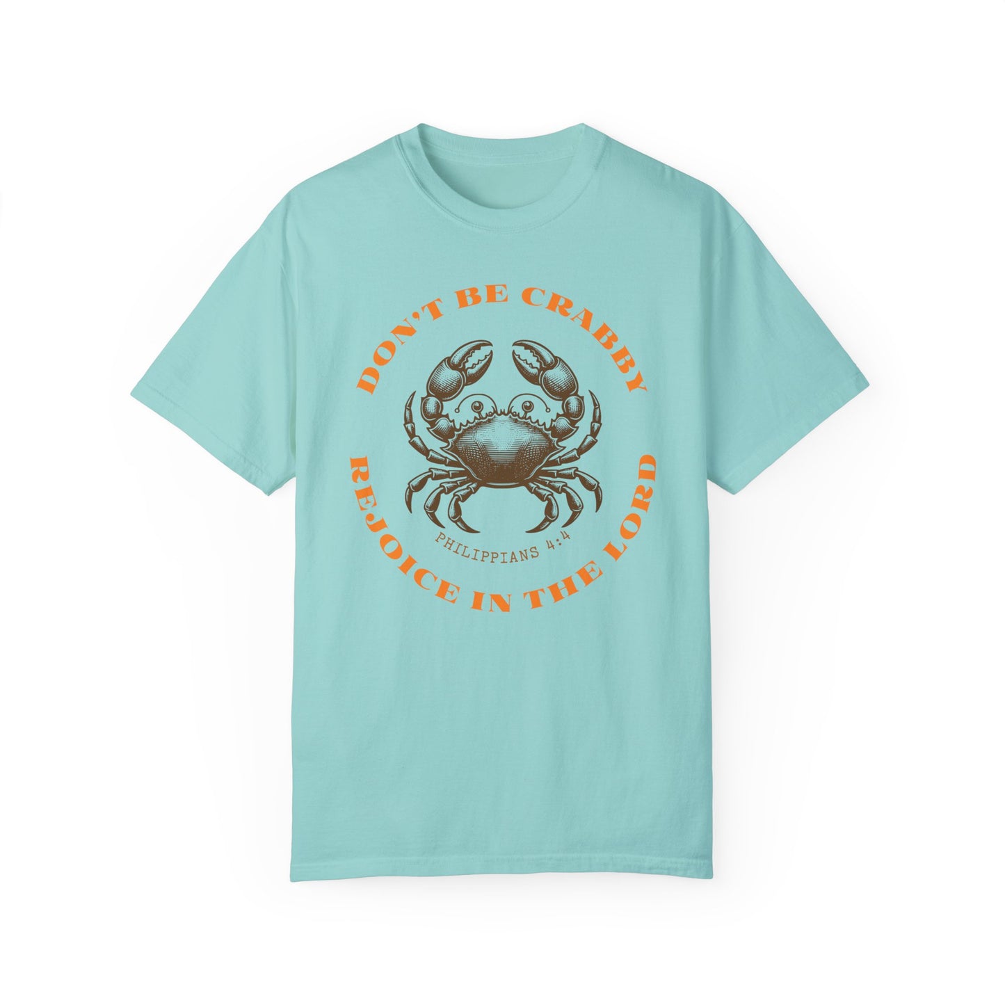 Do Not Be Crabby. Rejoice in The Lord Tee