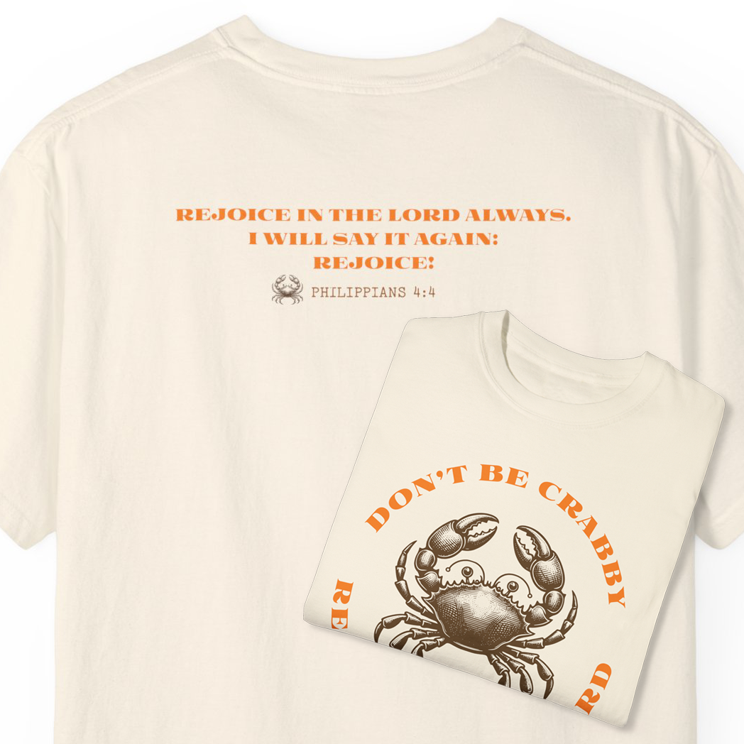 Do Not Be Crabby. Rejoice in The Lord Tee