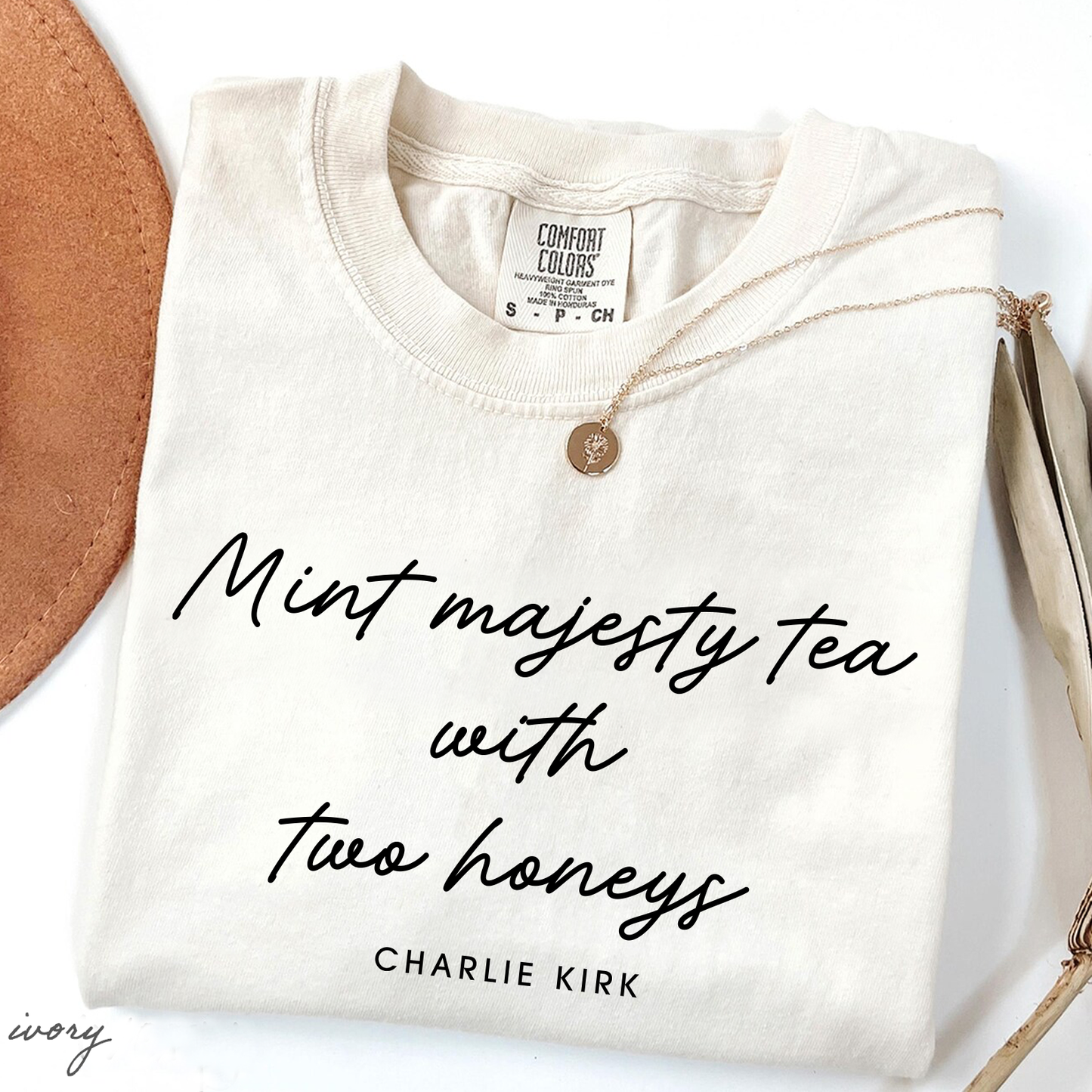 Mint Majesty Tea with Two Honeys Charlie Kirk Chrisitian Political Activist Comfort Colors® Shirt