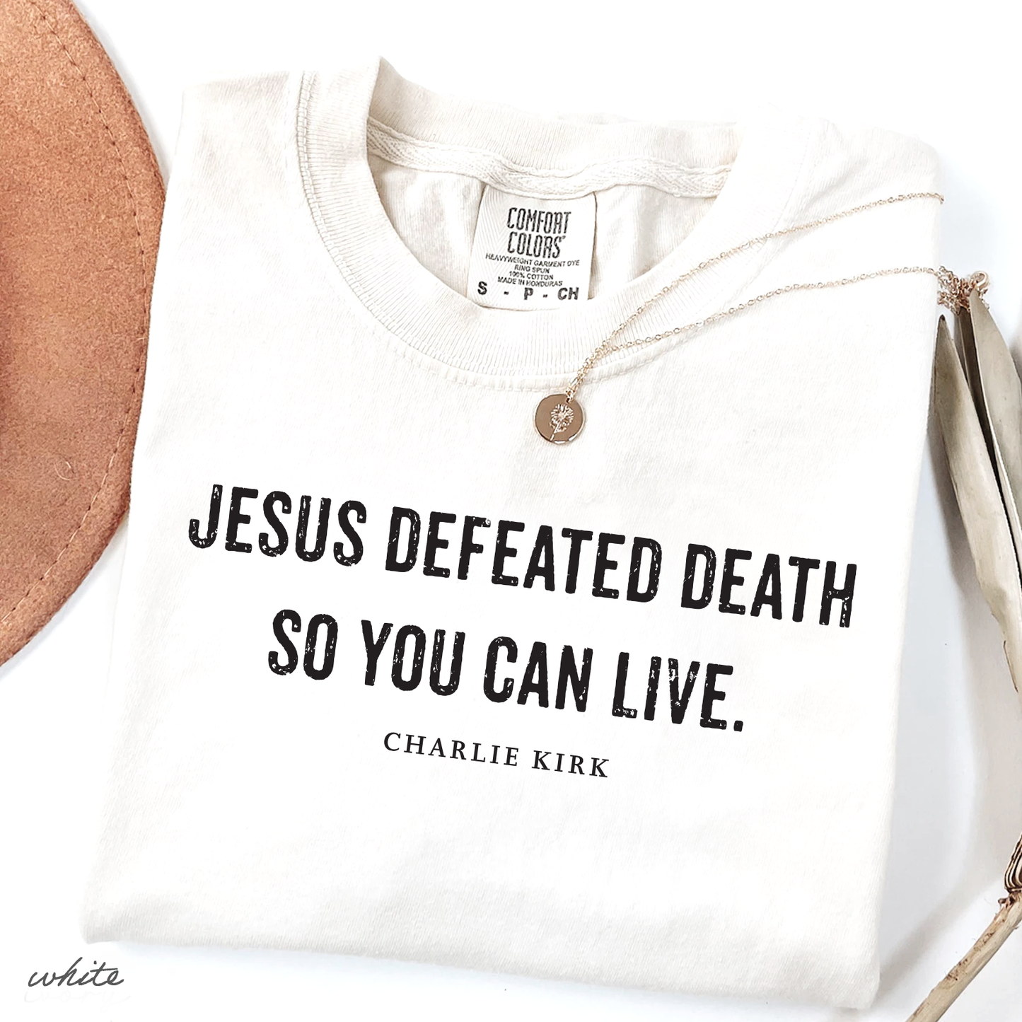 Jesus Defeated Death so You Can Live Charlie Kirk Christian Activist Comfort Colors® Shirt