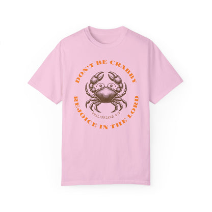 Do Not Be Crabby. Rejoice in The Lord Tee