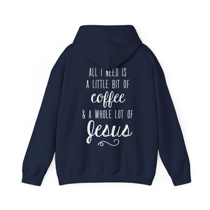 All i need is coffee, & a whole lot of JESUS Hoodie