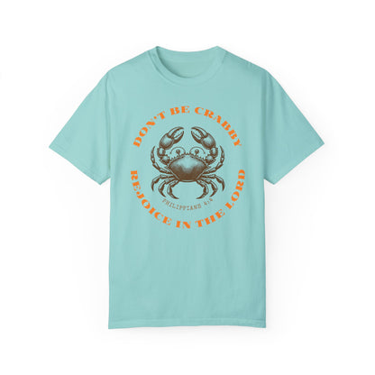 Do Not Be Crabby. Rejoice in The Lord Tee