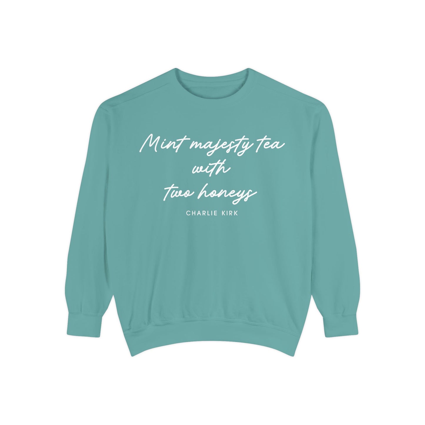 Mint Majesty Tea with Two Honeys Charlie Kirk Chrisitian Political Activist Comfort Colors® Sweatshirt
