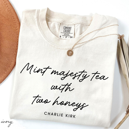 Mint Majesty Tea with Two Honeys Charlie Kirk Chrisitian Political Activist Comfort Colors® Shirt