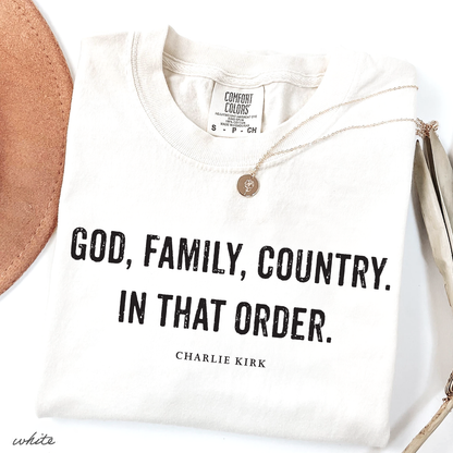 God, Family, Country. In That Order. Charlie Kirk Christian Activist Comfort Colors® Shirt