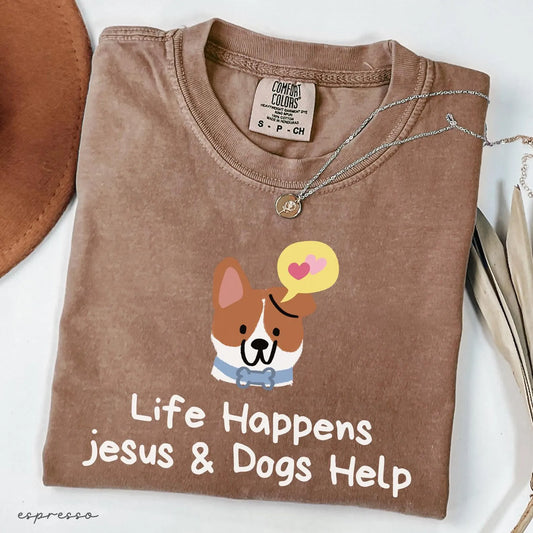 Life Happens Jesus and Dogs Help Funny Tee