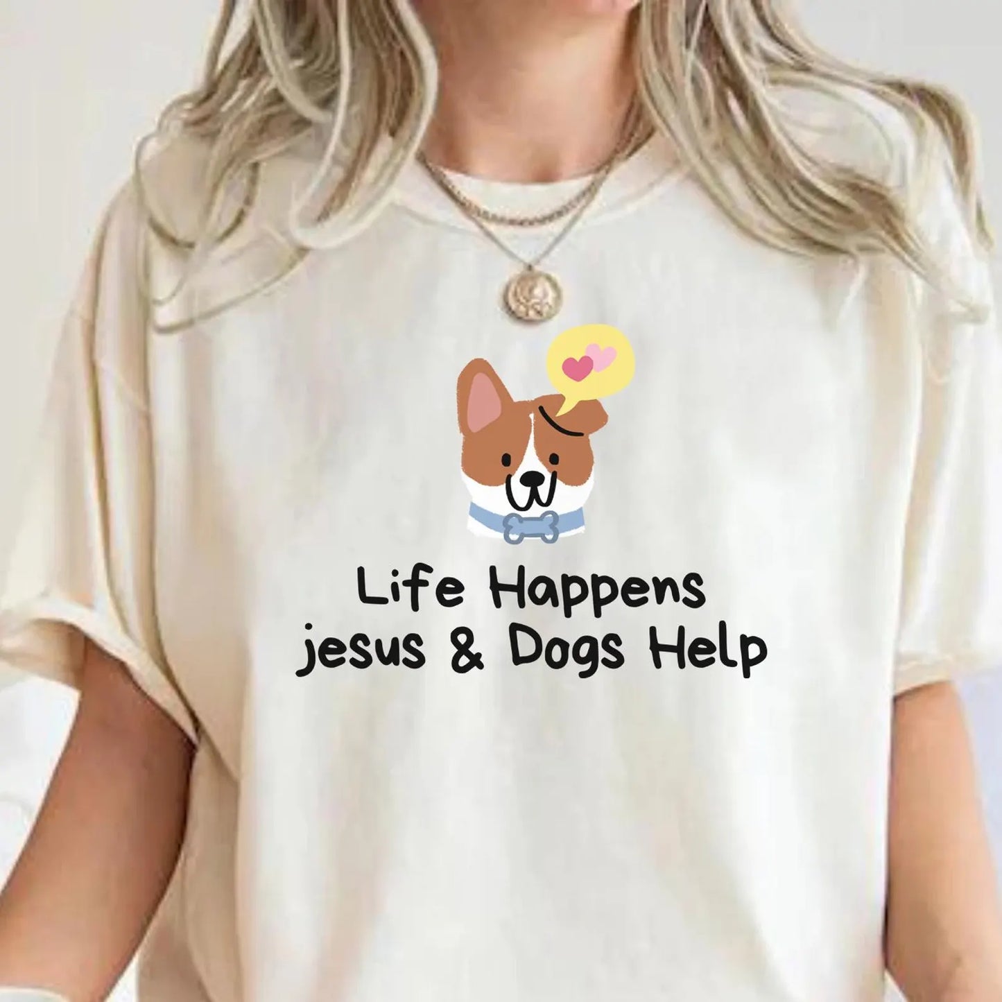 Life Happens Jesus and Dogs Help Funny Tee