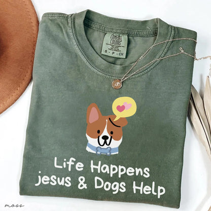 Life Happens Jesus and Dogs Help Funny Tee