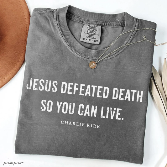 Jesus Defeated Death so You Can Live Unisex Tee