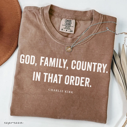 God, Family, Country. In That Order. Charlie Kirk Christian Activist Comfort Colors® Shirt